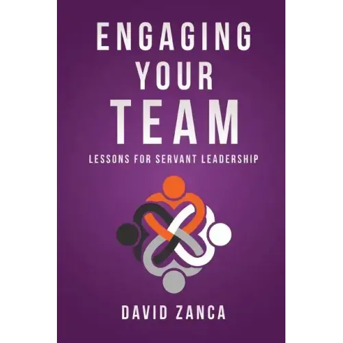 Engaging Your Team: Lessons for Servant Leadership