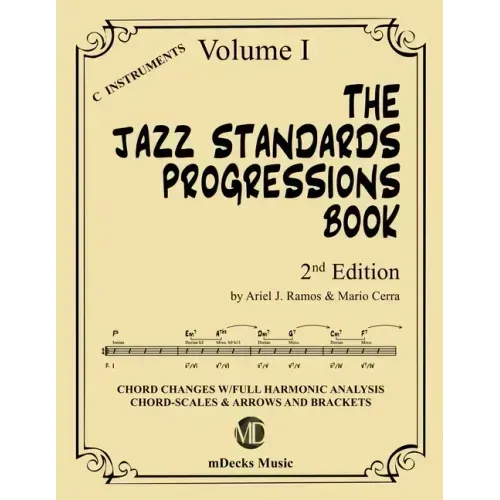 The Jazz Standards Progressions Book Vol. 1: Chord Changes with full Harmonic Analysis, Chord-scales and Arrows & Brackets