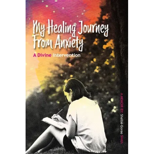 My Healing Journey from Anxiety: A Divine Intervention