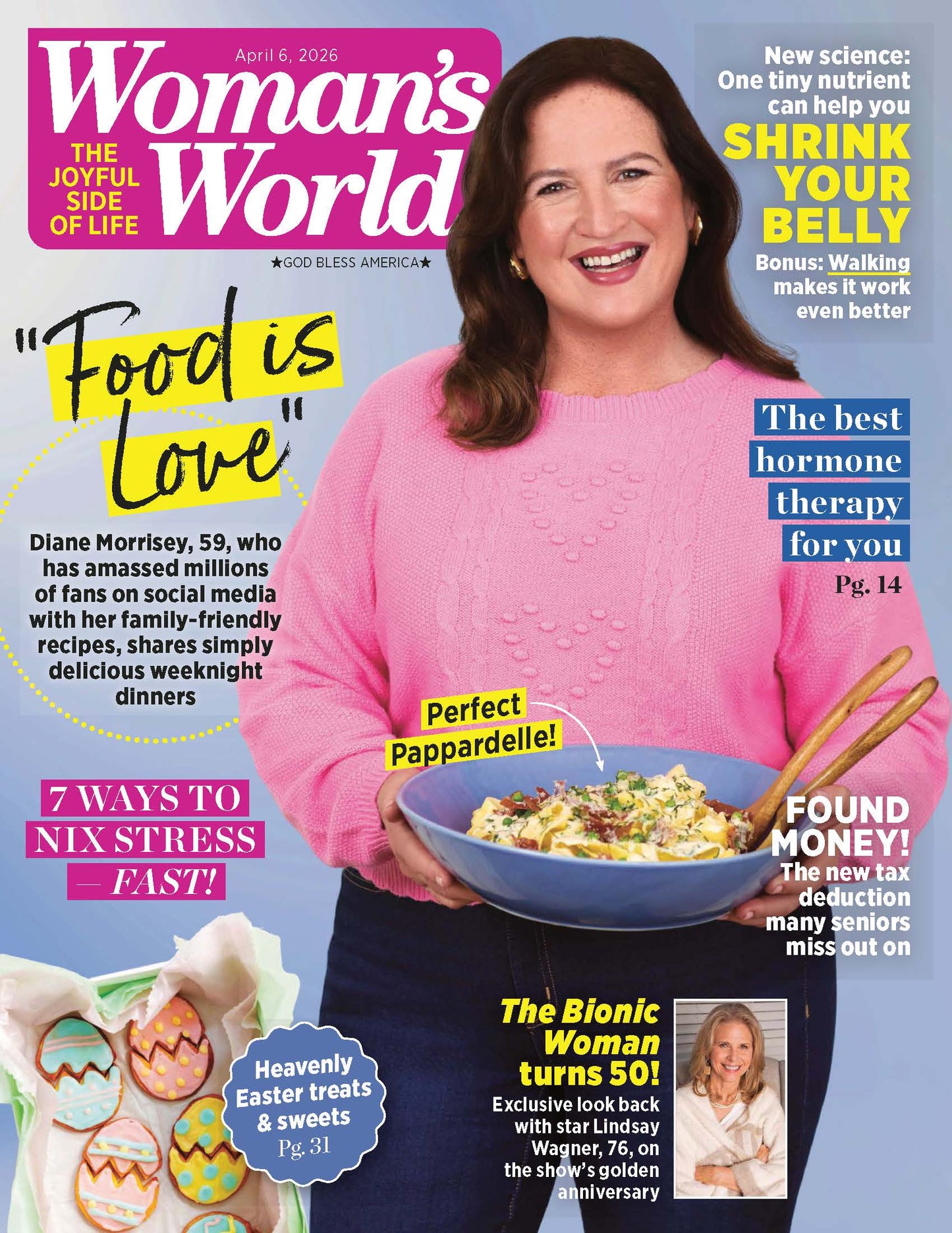 Woman's World - 04.06.26: Diane Morrisey’s Easy Weeknight Dinners & Family-Friendly Recipes, One Tiny Nutrient That Helps Reduce Belly Fat, Ways To Nix Stress Fast, The Best Hormone Therapy & More!