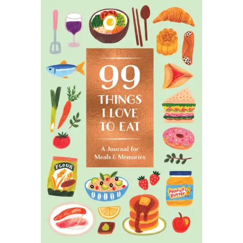 99 Things I Love to Eat Guided Journal: A Journal for Meals & Memories