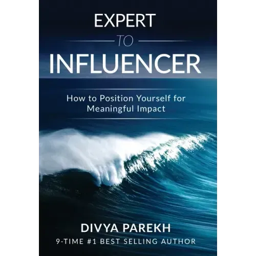 Expert to Influencer: How to Position Yourself for Meaningful Impact