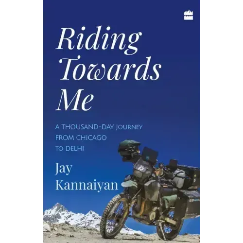 Riding Towards Me: A Thousand-Day Journey on a Motorcycle