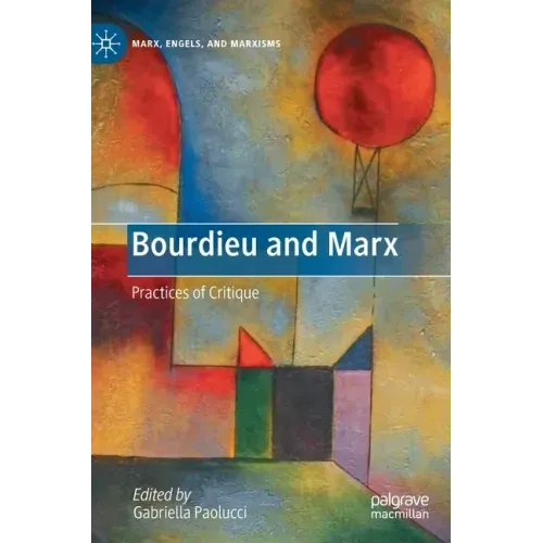 Bourdieu and Marx: Practices of Critique