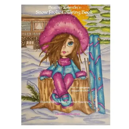 Heather Valentin's Snow Frolic Coloring Book: Christmas, Winter, Magical Wonderland Fantasy Fun Coloring Book Perfect For All Ages