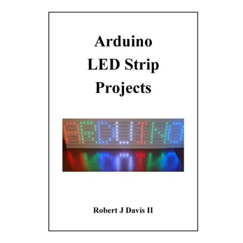 Arduino LED Strip Projects: How to Build LED Signs with Addressable LED's
