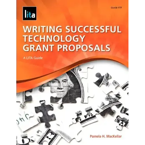 Writing Successful Technology Grant Proposals: A Lita Guide