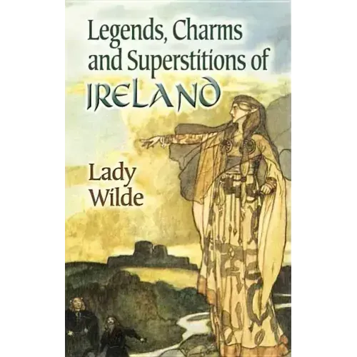 Legends, Charms and Superstitions of Ireland