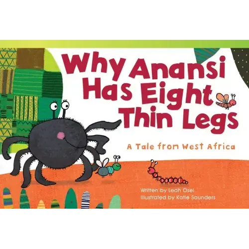 Why Anansi Has Eight Thin Legs: A Tale from West Africa