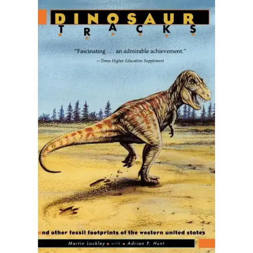 Dinosaur Tracks and Other Fossil Footprints of the Western United States