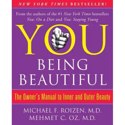 You: Being Beautiful: The Owner's Manual to Inner and Outer Beauty