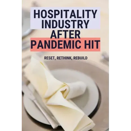 Hospitality Industry After Pandemic Hit: Reset, Rethink, Rebuild