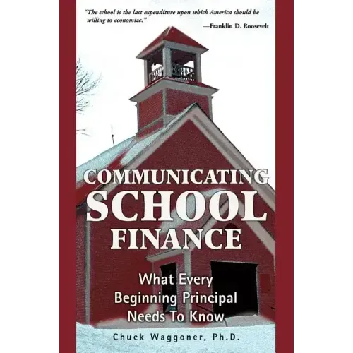 Communicating School Finance: What Every Beginning Principal Needs To Know