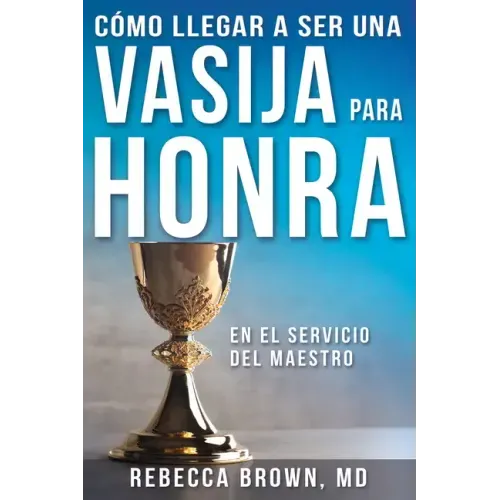 Cómo Llegar a Ser Una Vasija Para Honra