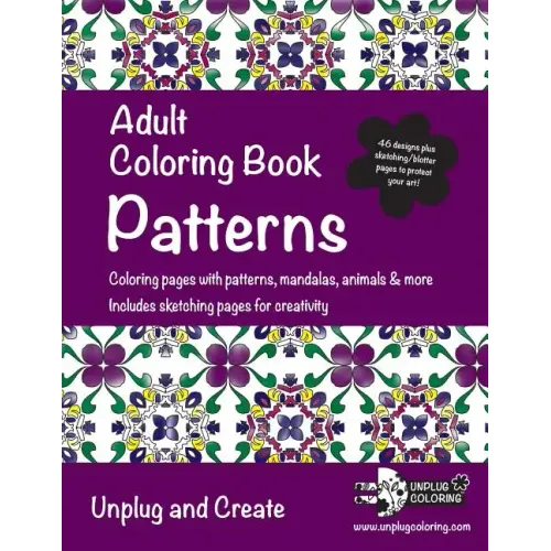 Adult Coloring Book Patterns: Coloring pages with patterns, mandalas, animals & more. Includes sketching pages for creativity. Unplug and Create