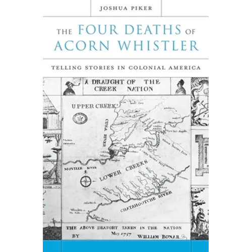 The Four Deaths of Acorn Whistler: Telling Stories in Colonial America