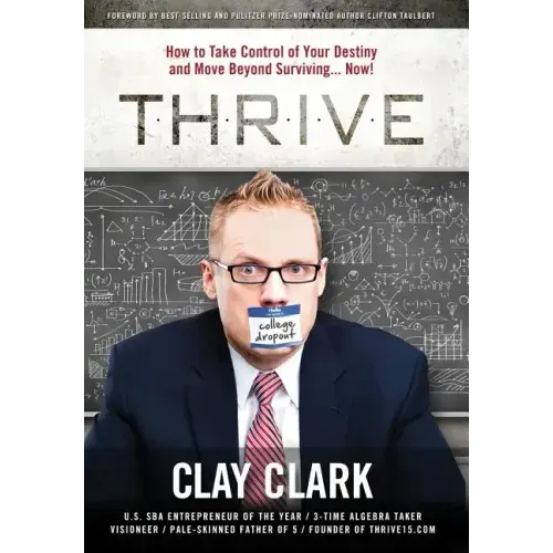 Thrive: How to Take Control of Your Destiny and Move Beyond Surviving... Now!