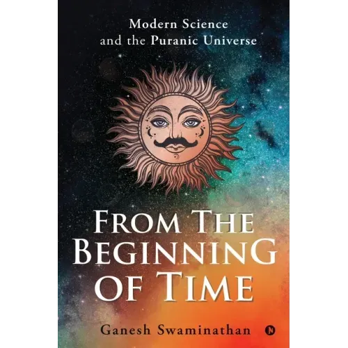 From the Beginning of Time: Modern Science and the Puranic Universe