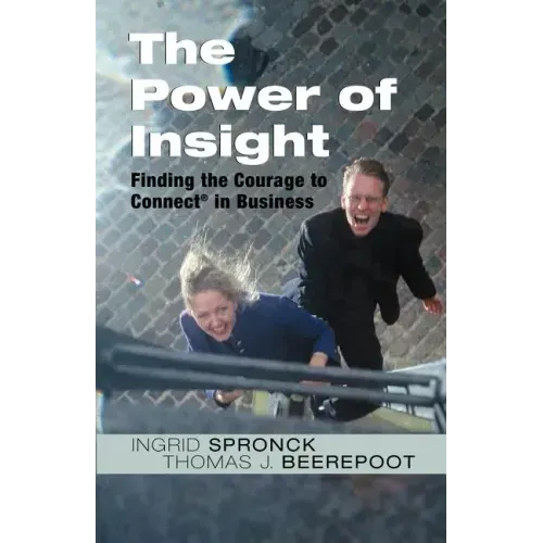 The Power of Insight: Finding the Courage to Connect in Business
