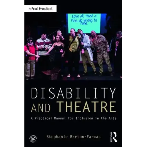 Disability and Theatre: A Practical Manual for Inclusion in the Arts