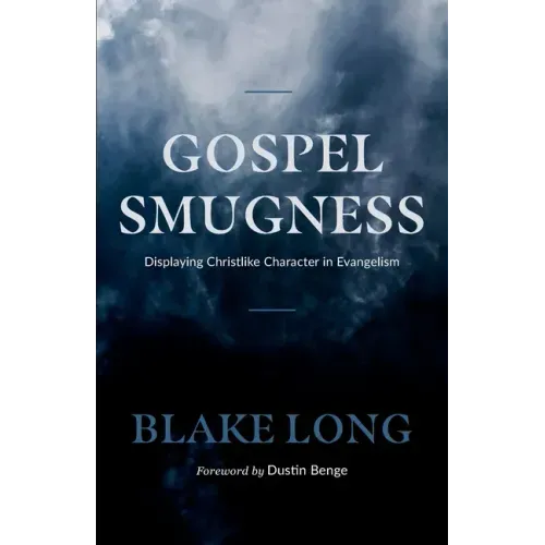 Gospel Smugness: Displaying Christlike Character in Evangelism