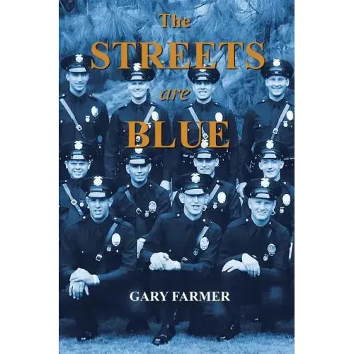 The Streets Are Blue: True Tales of Service from the Front Lines of the Los Angeles Police Department