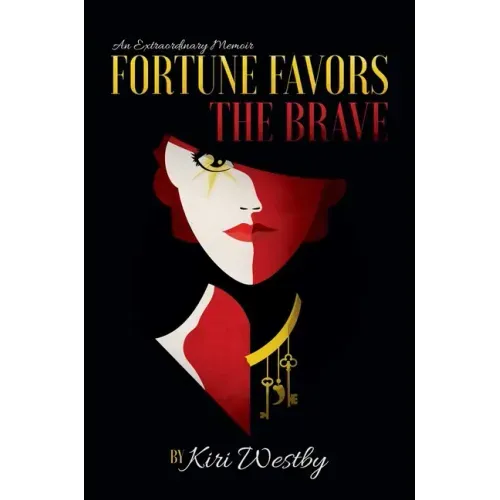 Fortune Favors the Brave: An Extraordinary Memoir
