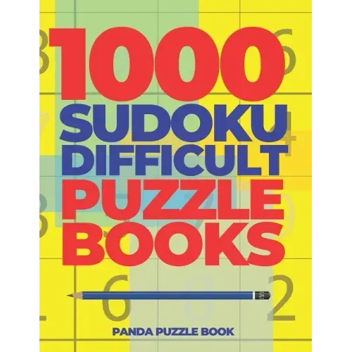 1000 Sudoku Difficult Puzzle Books: Logic Games For Adults - Mind Games Puzzle
