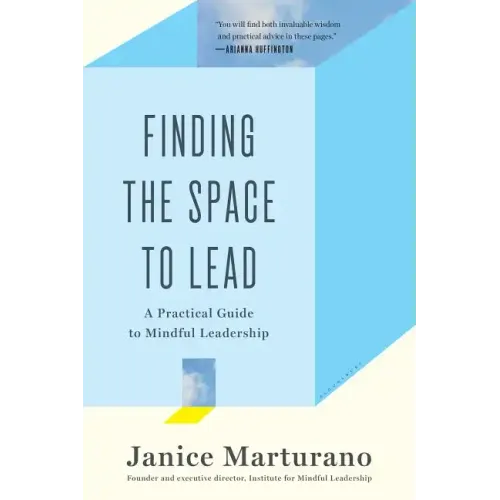 Finding the Space to Lead: A Practical Guide to Mindful Leadership