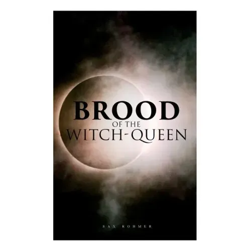 The Brood of the Witch-Queen: A Supernatural Thriller