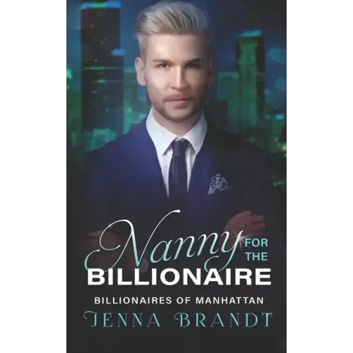 Nanny for the Billionaire: A Clean Billionaire Romance