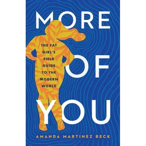 More of You: The Fat Girl's Field Guide to the Modern World