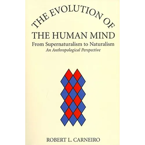The Evolution of the Human Mind: From Supernaturalism to Naturalism an Anthropological Perspective