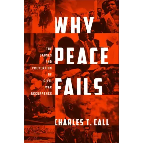 Why Peace Fails: The Causes and Prevention of Civil War Recurrence