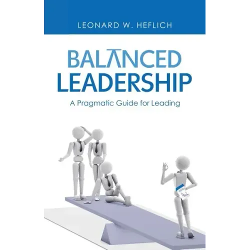 Balanced Leadership: A Pragmatic Guide for Leading