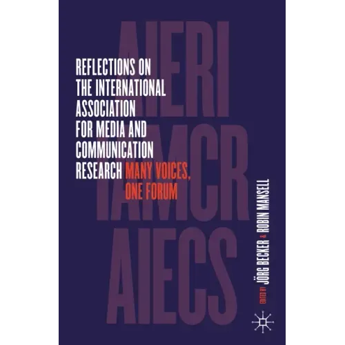 Reflections on the International Association for Media and Communication Research: Many Voices, One Forum
