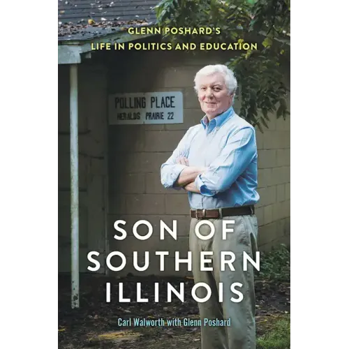 Son of Southern Illinois: Glenn Poshard's Life in Politics and Education