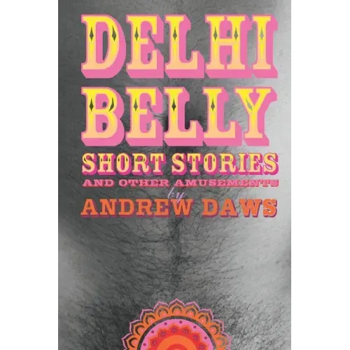 Delhi Belly: SHORT STORIES and other amusements