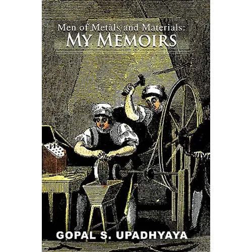 Men of Metals and Materials: My Memoires