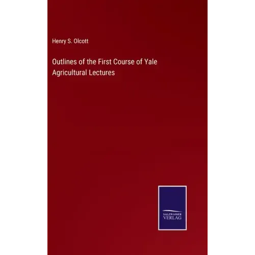 Outlines of the First Course of Yale Agricultural Lectures