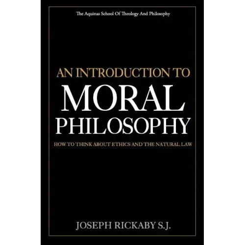 An Introduction To Moral Philosophy: How To Think About Ethics And The Natural Law