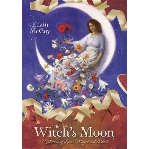 The Witch's Moon: A Collection of Lunar Magick and Rituals