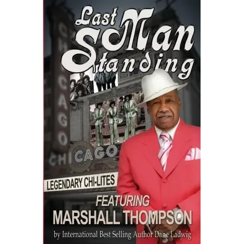 Last Man Standing: Legendary Chi-Lites - Featuring Marshall Thompson