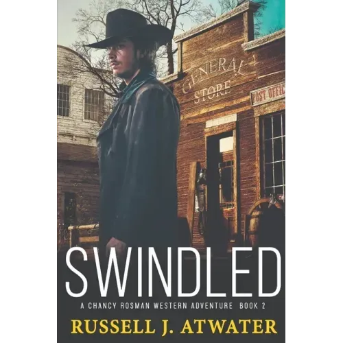 Swindled: A Chancy Rosman Western Adventure - Book 2