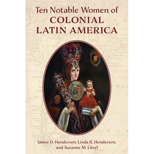 Ten Notable Women of Colonial Latin America