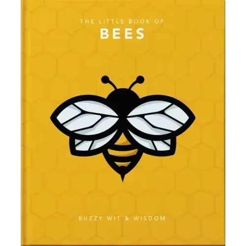 The Little Book of Bees: Buzzy Wit & Wisdom
