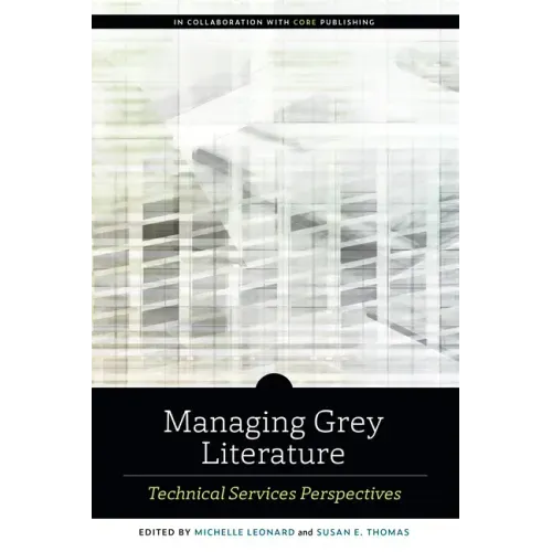 Managing Grey Literature: Technical Services Perspectives