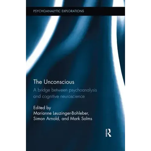 The Unconscious: A Bridge Between Psychoanalysis and Cognitive Neuroscience
