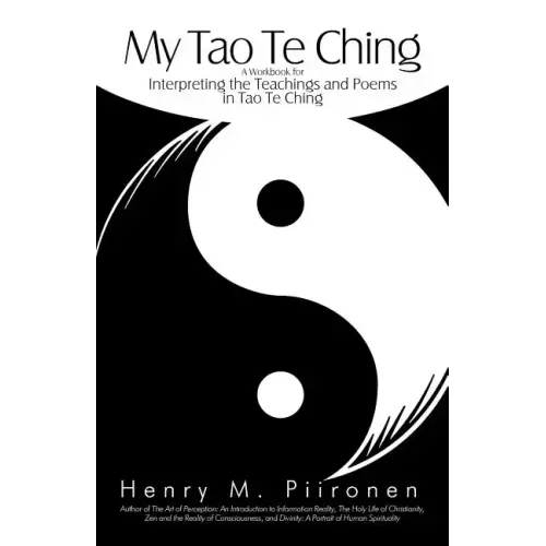 My Tao Te Ching: A Workbook for Interpreting the Teachings and Poems in Tao Te Ching