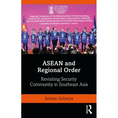 ASEAN and Regional Order: Revisiting Security Community in Southeast Asia